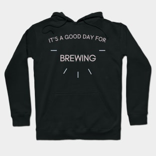 It's a good day for Brewing Hoodie
